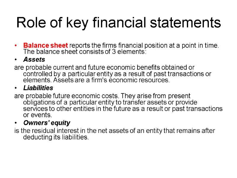 Role of key financial statements Balance sheet reports the firms financial position at a